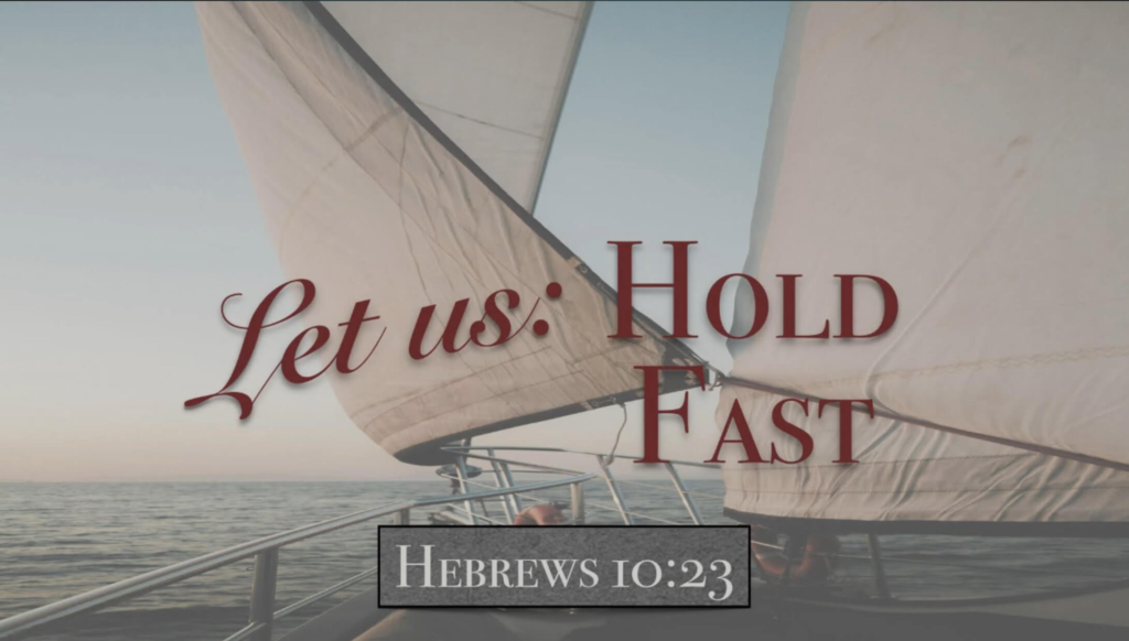 Let Us: Hold Fast